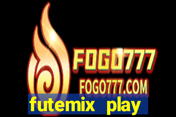 futemix play futebol ao vivo